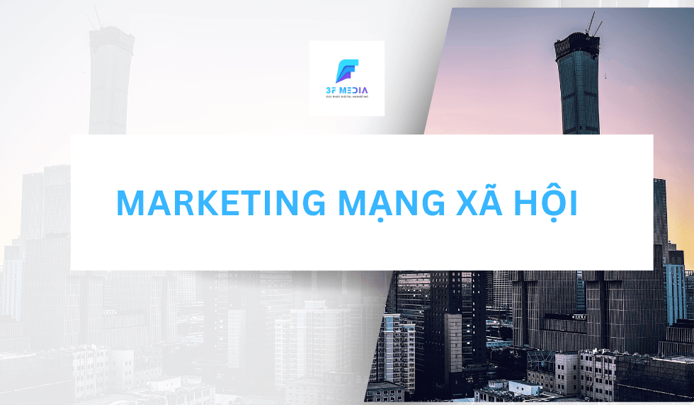 Marketing Mạng Xã Hội 3FMedia